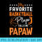 My Favorite Basketball Player Calls Me Papaw - Transparent PNG Download - Perfect for Creative Projects