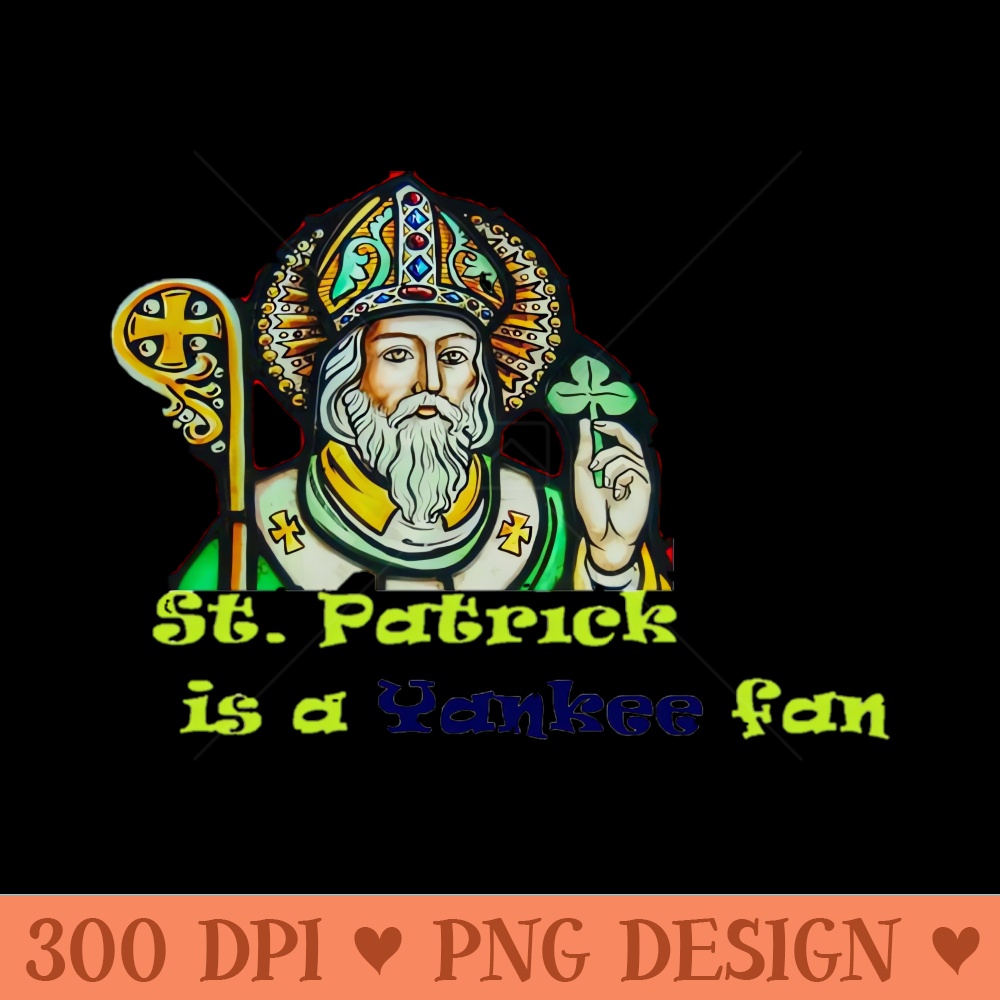 St. Patrick is a Yankee Fan Design - Download Transparent PNG - Unique And Exclusive Designs