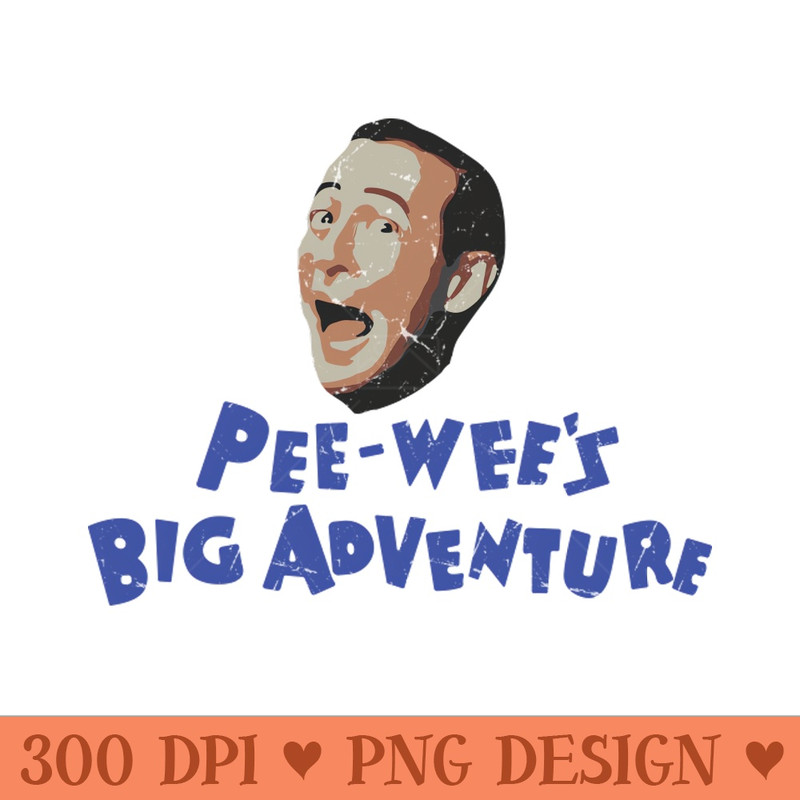 Pee Wees Big Adventure Vintage Fan Art - PNG Graphic Resource - Limited Edition And Exclusive Designs
