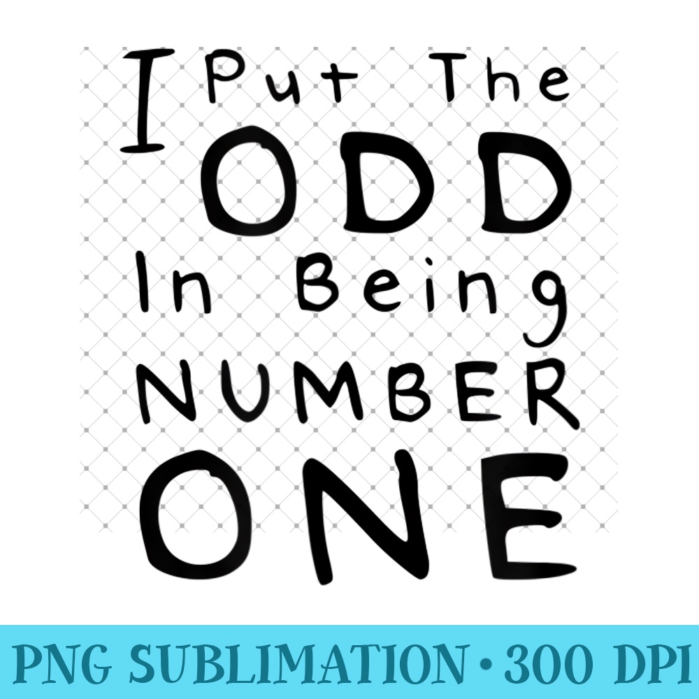 I Put the Odd in Being Number One Funny Math - Digital PNG Artwork - Enhance Your Apparel with Stunning Detail