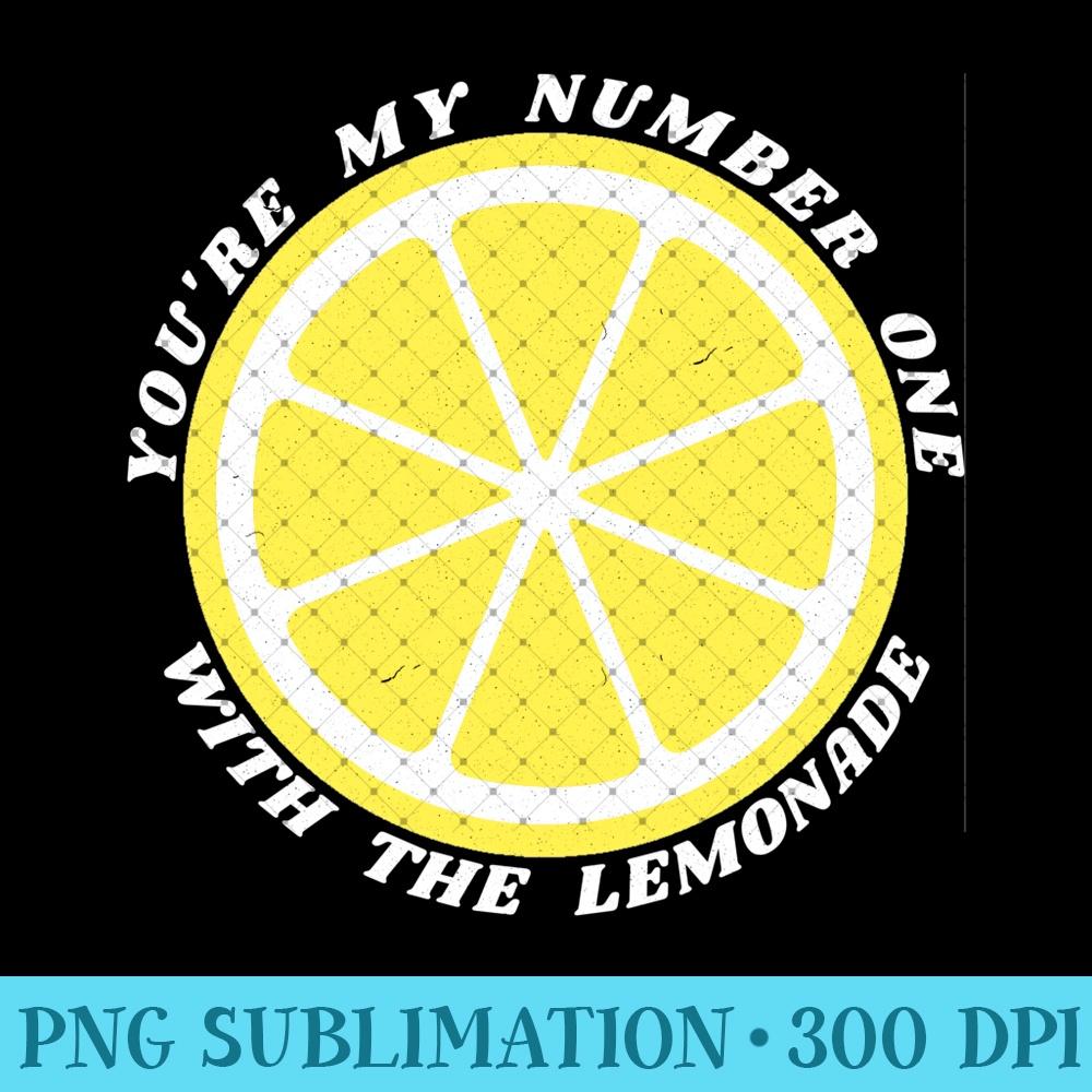 You're My Number One With The Lemonade Funny Christians - Digital PNG Artwork - Perfect for Personalization