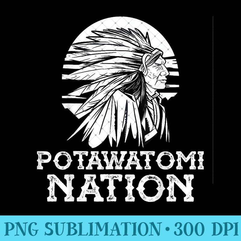Potawatomi Nation Proud Native American - PNG design downloads - Spice Up Your Sublimation Projects