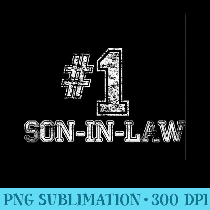 Mens #1 Son In Law T - Number One Great Idea - Ready To Print PNG Designs - Trendsetting And Modern Collections