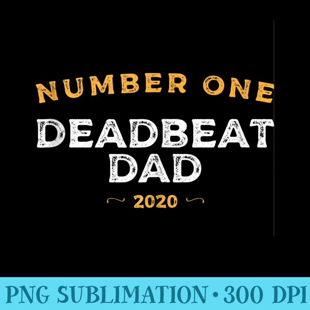 Mens Number One Deadbeat Dad 2020 Novelty Joke Father Idea - Sublimation PNG Designs - Versatile And Customizable Designs