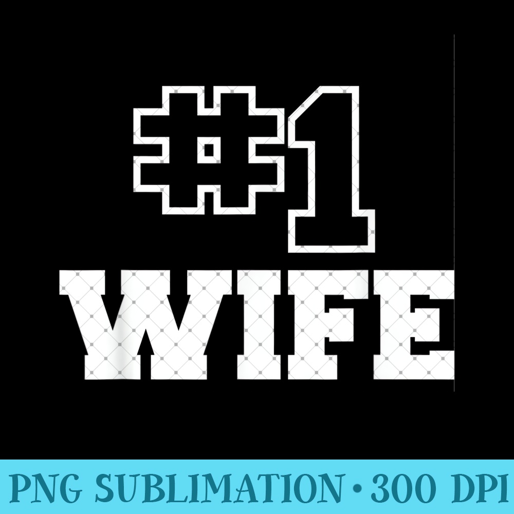Number One Wife No. 1 Best Spouse #1 Girlfriend Womens - Exclusive PNG designs - Bring Your Designs to Life