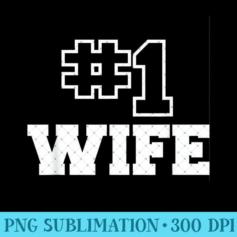 Number One Wife No. 1 Best Spouse #1 Girlfriend Womens - Exclusive PNG designs - Bring Your Designs to Life