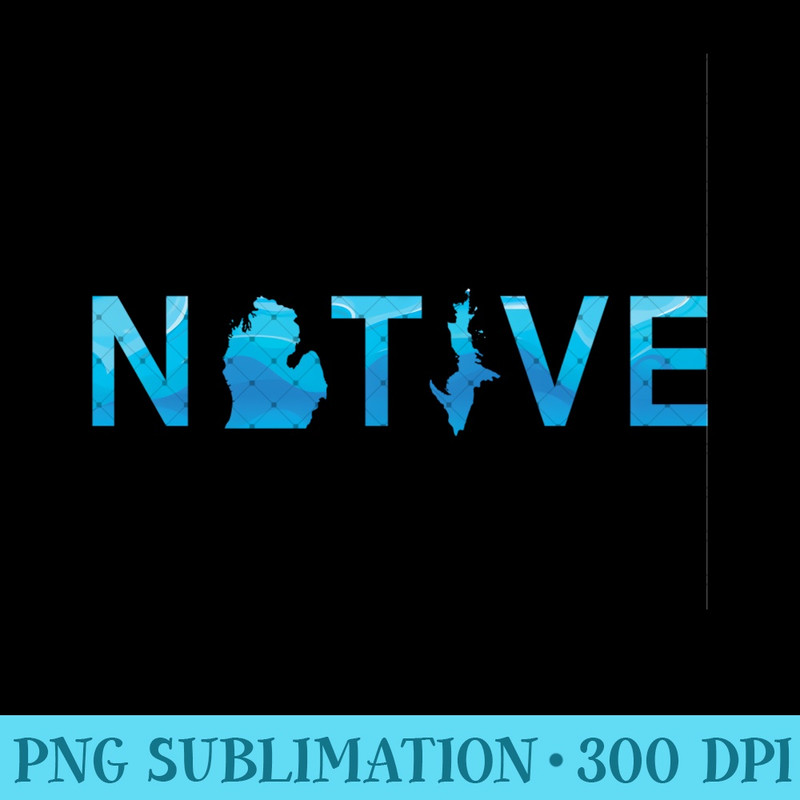 State of Michigan Native Lake Theme Blue Water UP Mitten - High Quality PNG Files - Limited Edition And Exclusive Designs