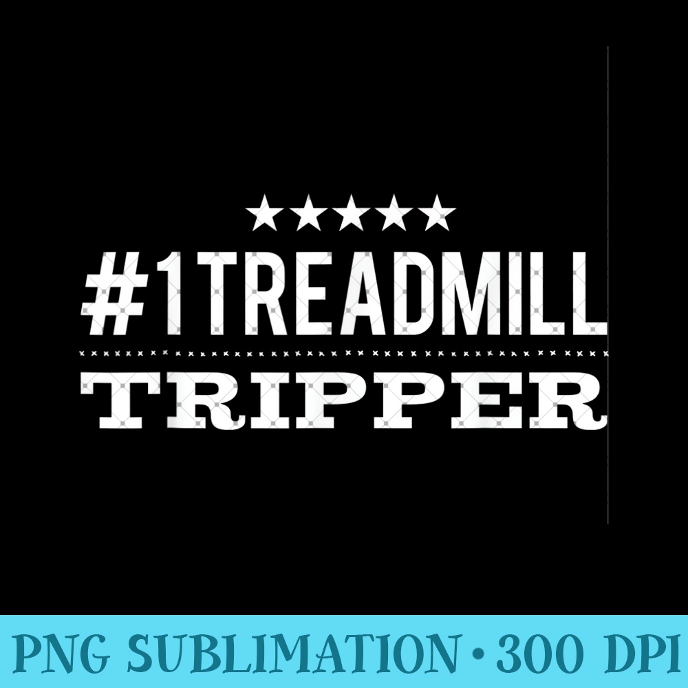 Number One Treadmill Tripper Gym Workout Gear for Clumsy - PNG Prints - Limited Edition And Exclusive Designs