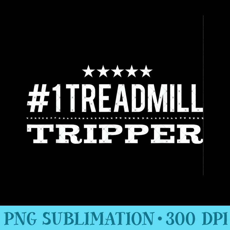 Number One Treadmill Tripper Gym Workout Gear for Clumsy - PNG Prints - Limited Edition And Exclusive Designs