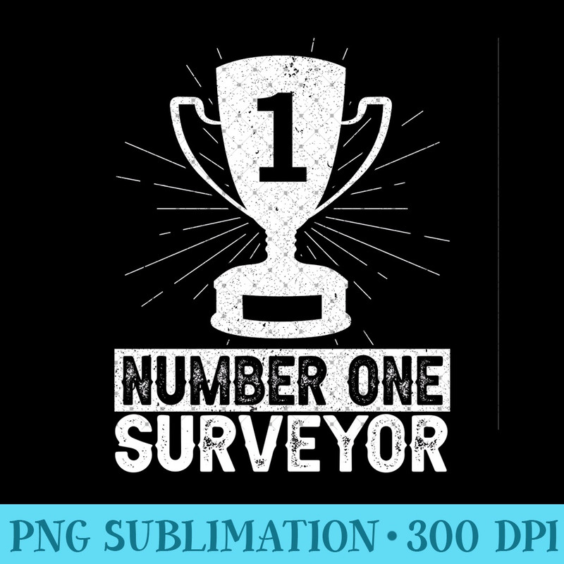 Number One Surveyor Survey Surveying Sweatshirt - PNG Download - Lifetime Access To Purchased Files