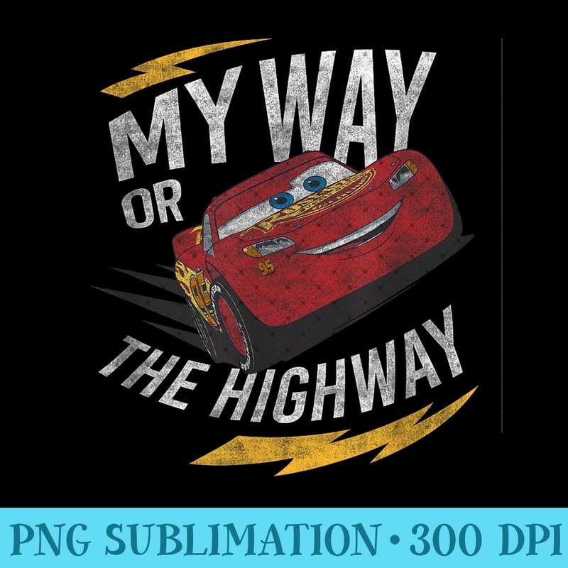 Disney Pixar Cars McQueen My Way Or The Highway Distressed - PNG Prints - Create with Confidence