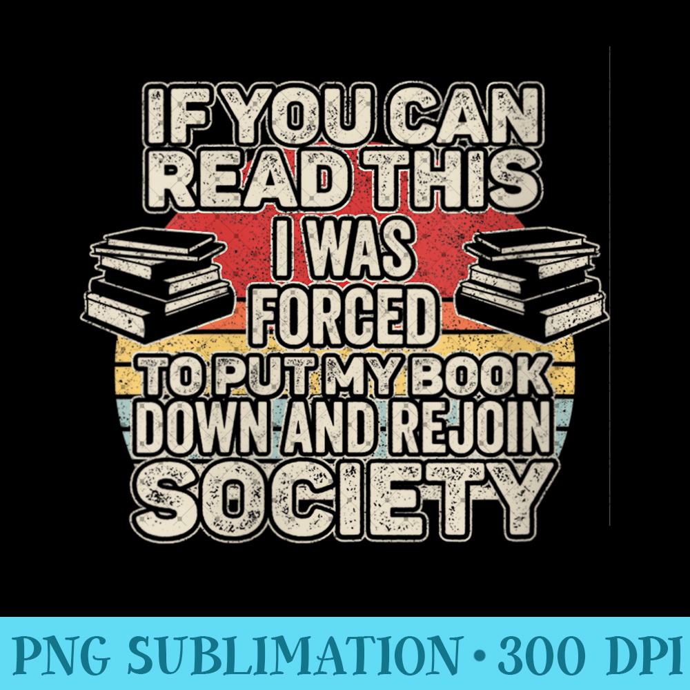 Womens Retro If You Can Read This I Was Forced To Put My Book Down - PNG design downloads - Fashionable and Fearless