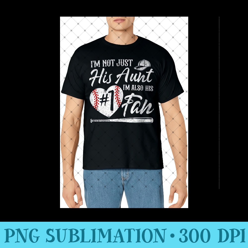 I'm Not Just His Aunt I'm His Number One Fan Baseball Cute - PNG design downloads - Trendsetting And Modern Collections