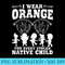 Indian Pride Native American Orange For Native Child - PNG Art Files - Stunning Sublimation Graphics