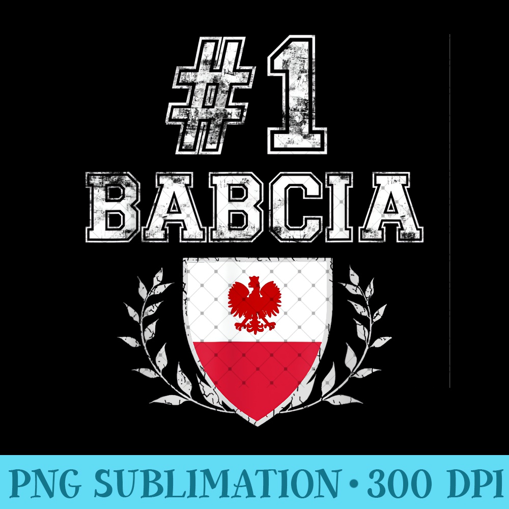 Number One Babcia! Polish Grandmother Polska - PNG Art Files - Unleash Your Inner Rebellion