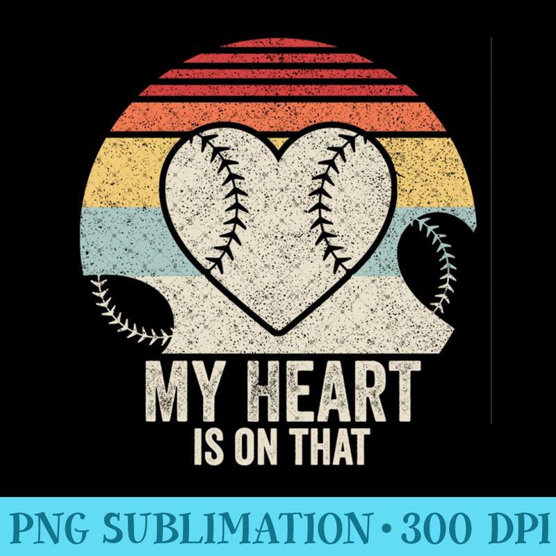 My Heart Is On That Field Baseball Softball Mom - Exclusive PNG designs - Unleash Your Inner Rebellion