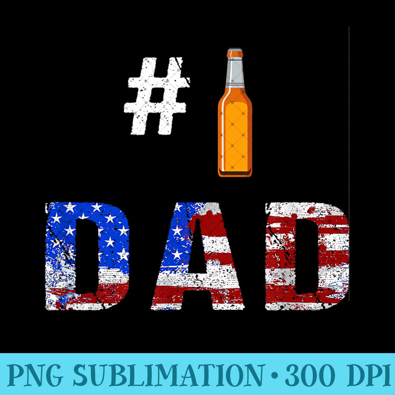 Mens #1 Dad Number One Father's Day American Flag Beer Drinking - Sublimation PNG Designs - Unleash Your Creativity