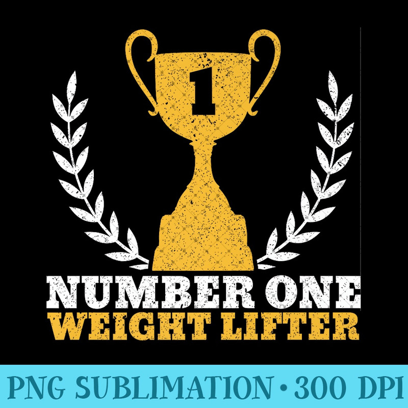 Number One Weight Lifter Lifting Pumping Iron Premium - High Quality PNG Files - Easy-To-Print And User-Friendly Designs