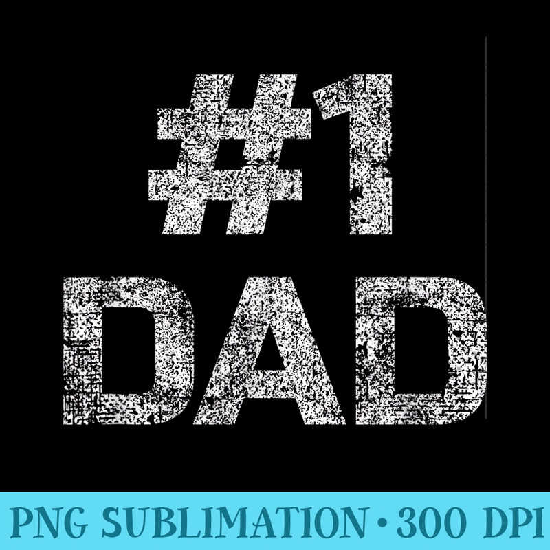 Dad , Number One Dad, #1 Dad Apparel - PNG design assets - Revolutionize Your Designs