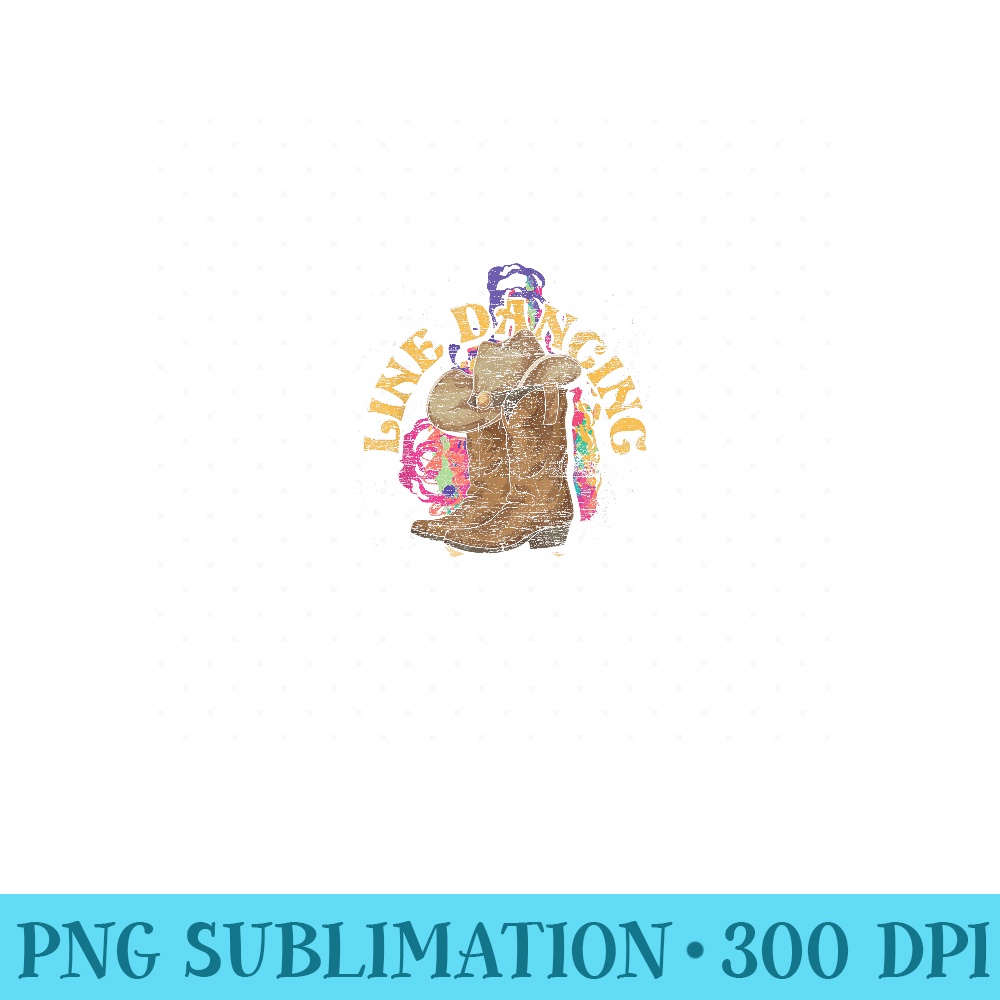 Line Dancer Country Line Dancing Cowboy Boots Hat Line Dance - Unique Sublimation PNG Download - Create with Confidence