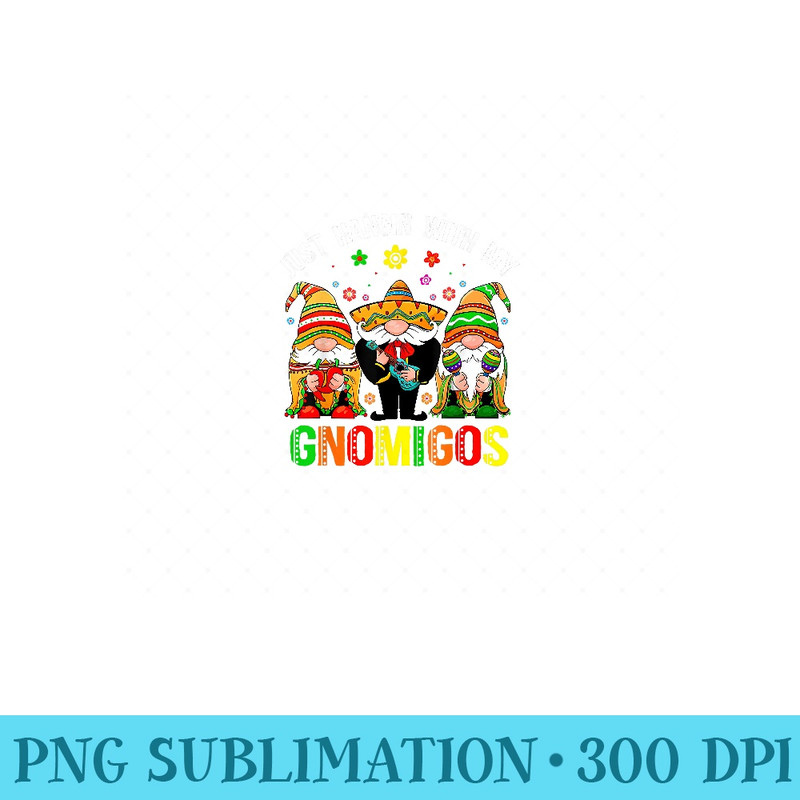 Gnome Just Hanging With My Gnomigos Tacos Mexican - High Resolution PNG Designs - Perfect for Creative Projects