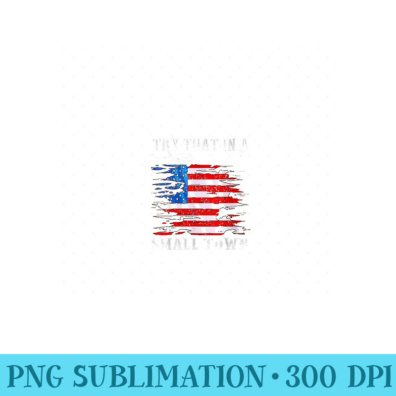 Womens Try That In My Town Western American Flag, Country Music - High Resolution PNG Designs - Trendsetting And Modern Collections