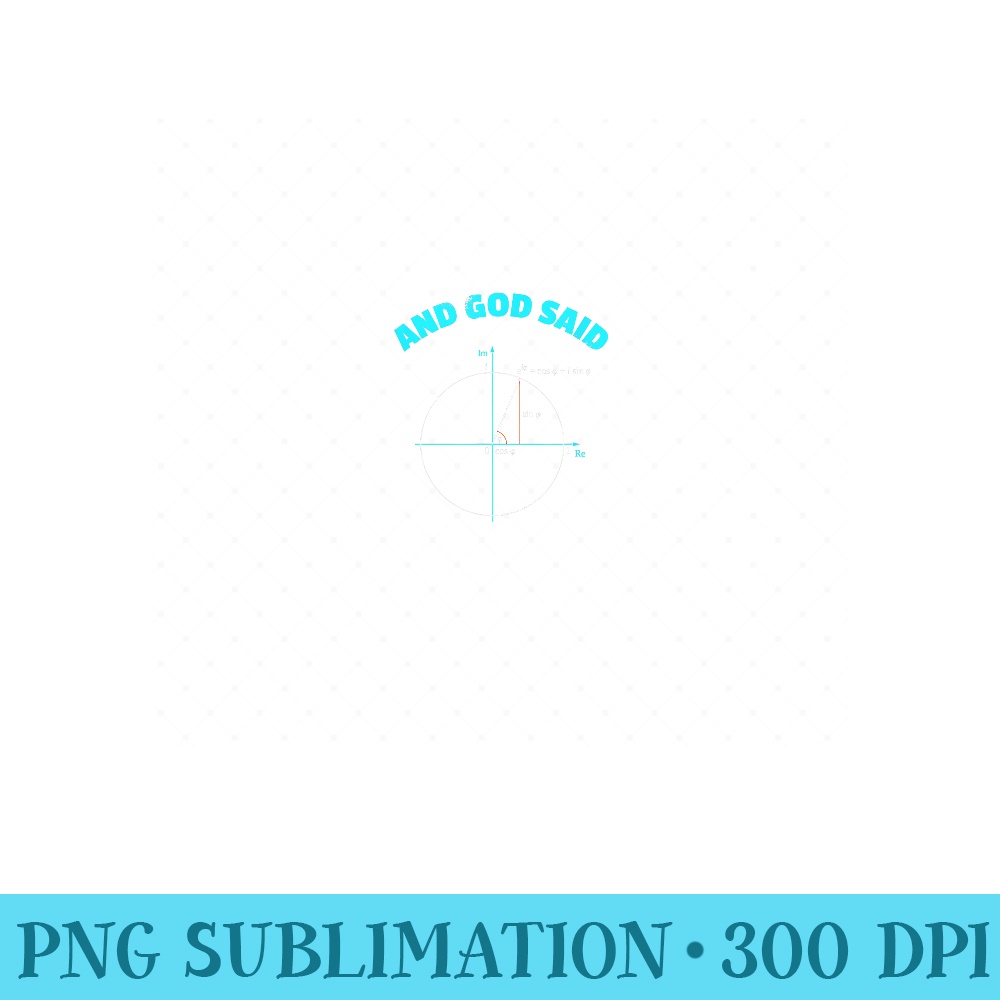 AND GOD SAID Eulers Formula God Math Physics Equation - PNG Art Files - Perfect for Personalization