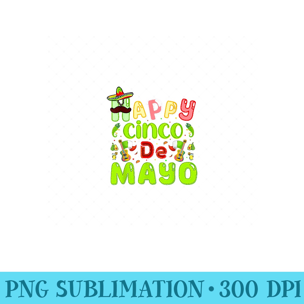 Funny Happy Cinco De Mayo Mexican Fiesta 5 De Mayo - PNG Graphics - Unlock Vibrant Sublimation Designs