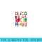 Cinco De Mayo Mexican Fiesta 5 De Mayo Mexico Mexican Day - High Quality PNG Files - High Resolution And Print-Ready Designs