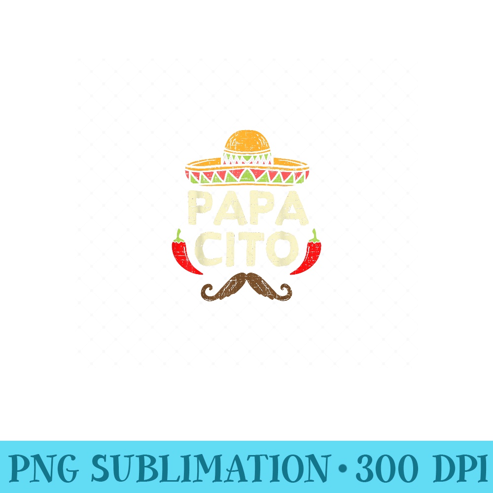 Papacito Cinco De Mayo Dad Fiesta Mexican Funny Fathers Day - Modern PNG designs - Trendsetting And Modern Collections