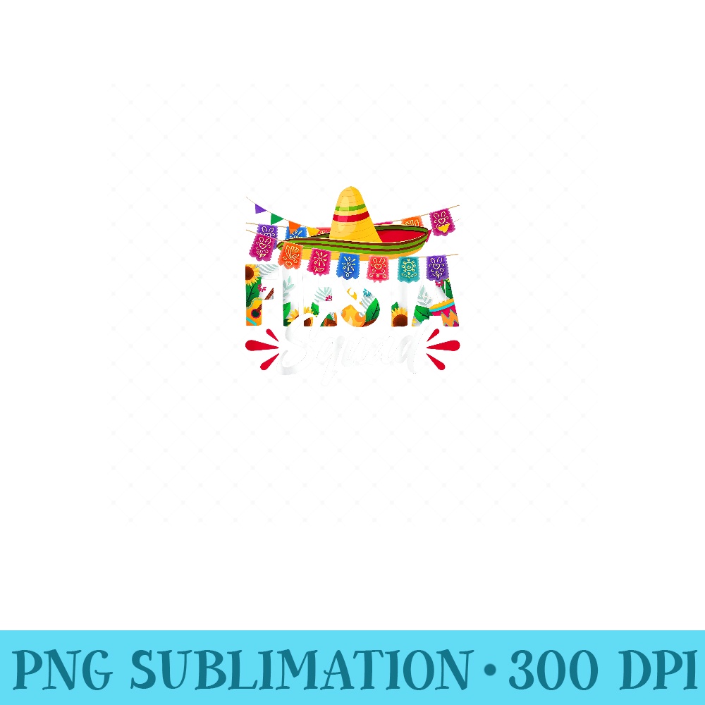 Fiesta Squad Cinco De Mayo Hat Fun Mexican Party Celebration - High Quality PNG Files - Instant Access To Downloadable Files