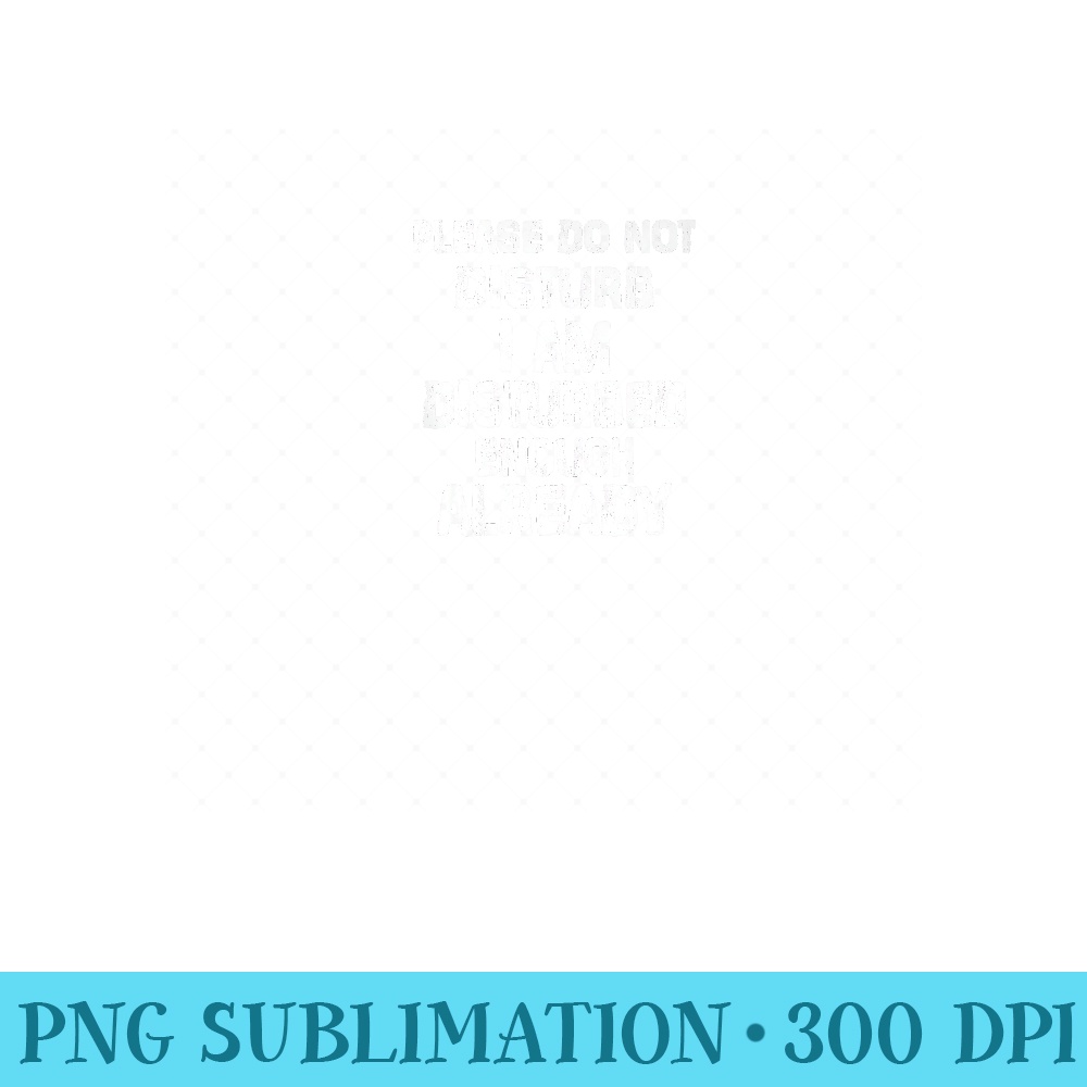 Backprint Please do not disturb I am disturbed enough Premium - PNG Templates - Create with Confidence