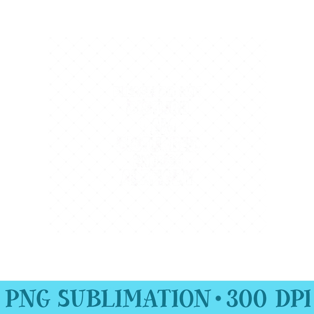 Backprint Please do not disturb I am disturbed enough Sweatshirt - PNG Download - Limited Edition And Exclusive Designs