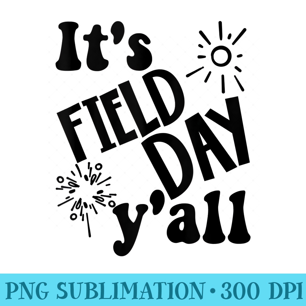 Its Field Day Yall Last Day Of School - PNG Clipart - Fashionable and Fearless