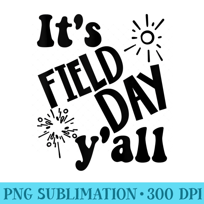 Its Field Day Yall Last Day Of School - PNG Clipart - Fashionable and Fearless