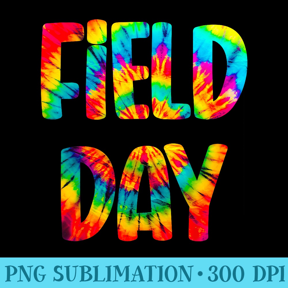 Field Day Tie Dye Last Day Of School - PNG Graphics - Stunning Sublimation Graphics