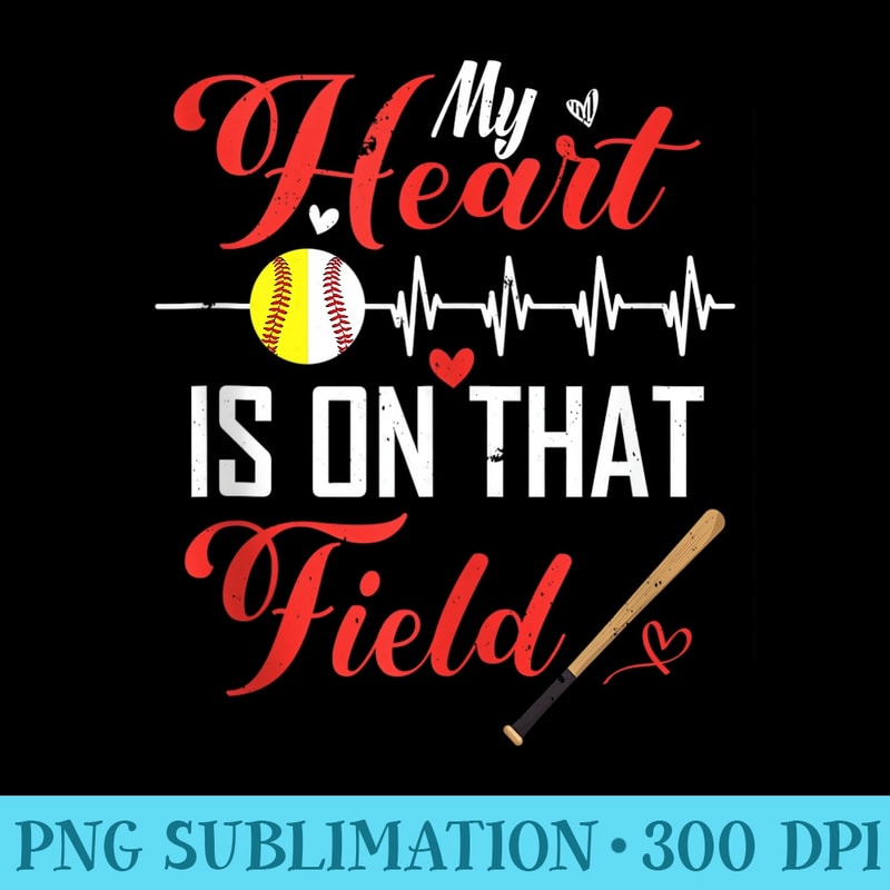 My Heart Is On That Field Funny Baseball Softball Mama Mom - Exclusive PNG designs - Limited Edition And Exclusive Designs