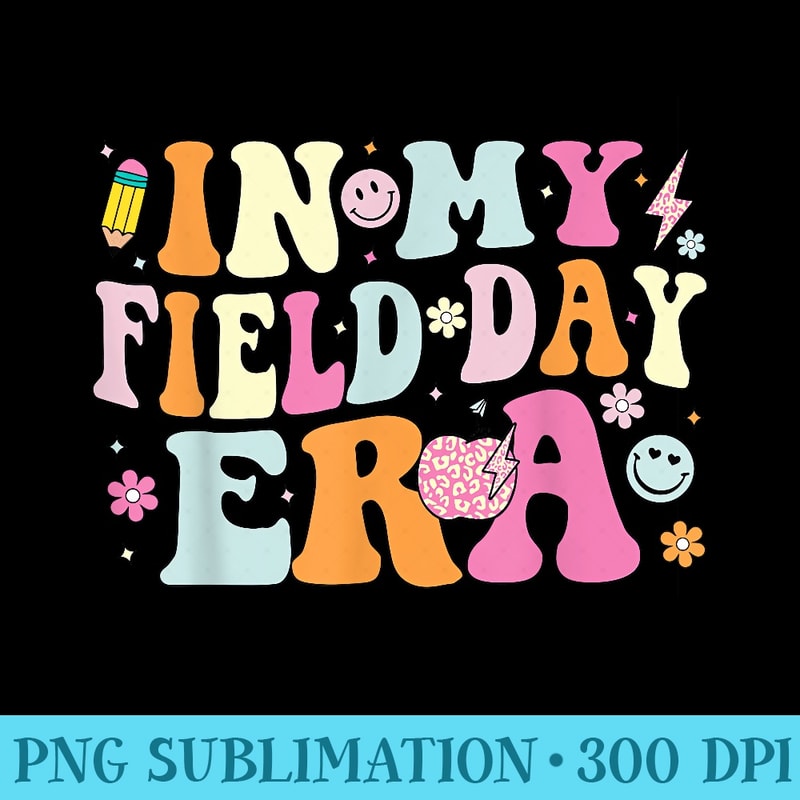 In My Field Day Era Funny Teacher Cute Groovy Field Day - PNG design assets - Perfect for Personalization