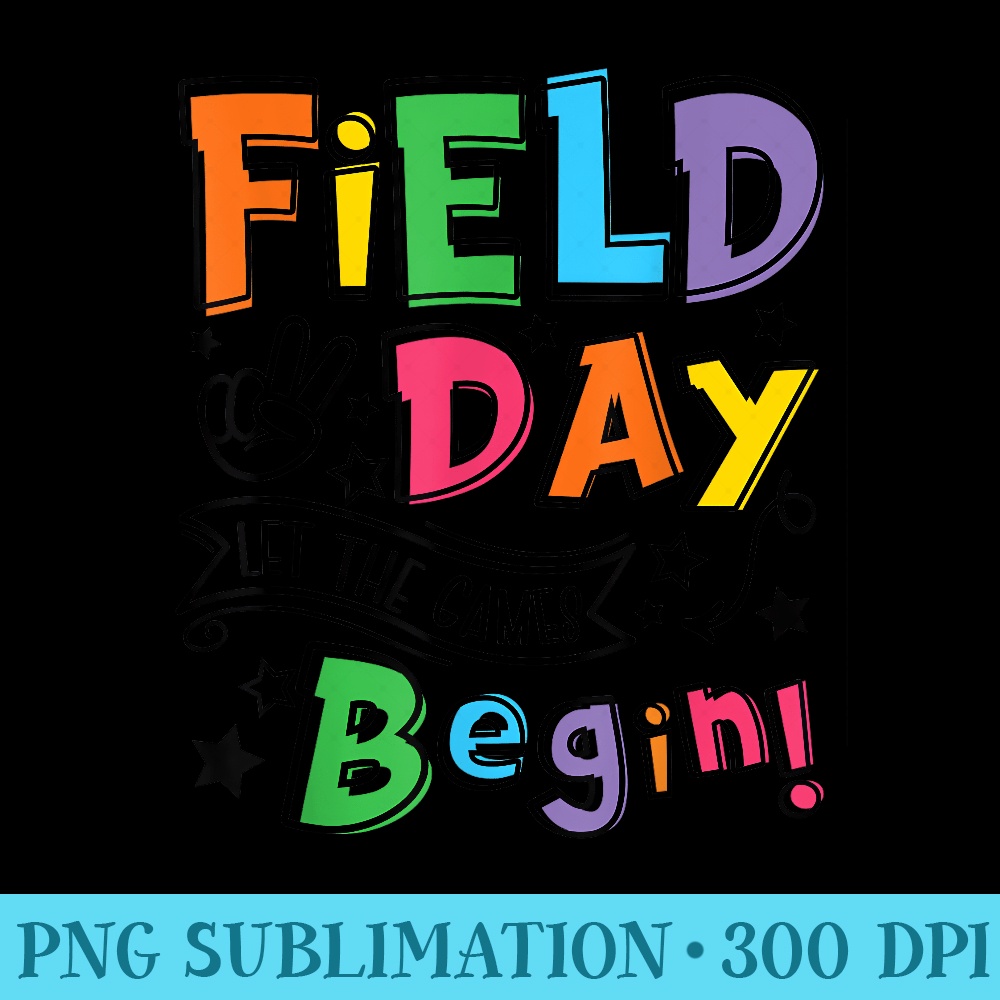 Field Day Let The Games Begin Girls Teachers - Modern PNG designs - Transform Your Sublimation Creations