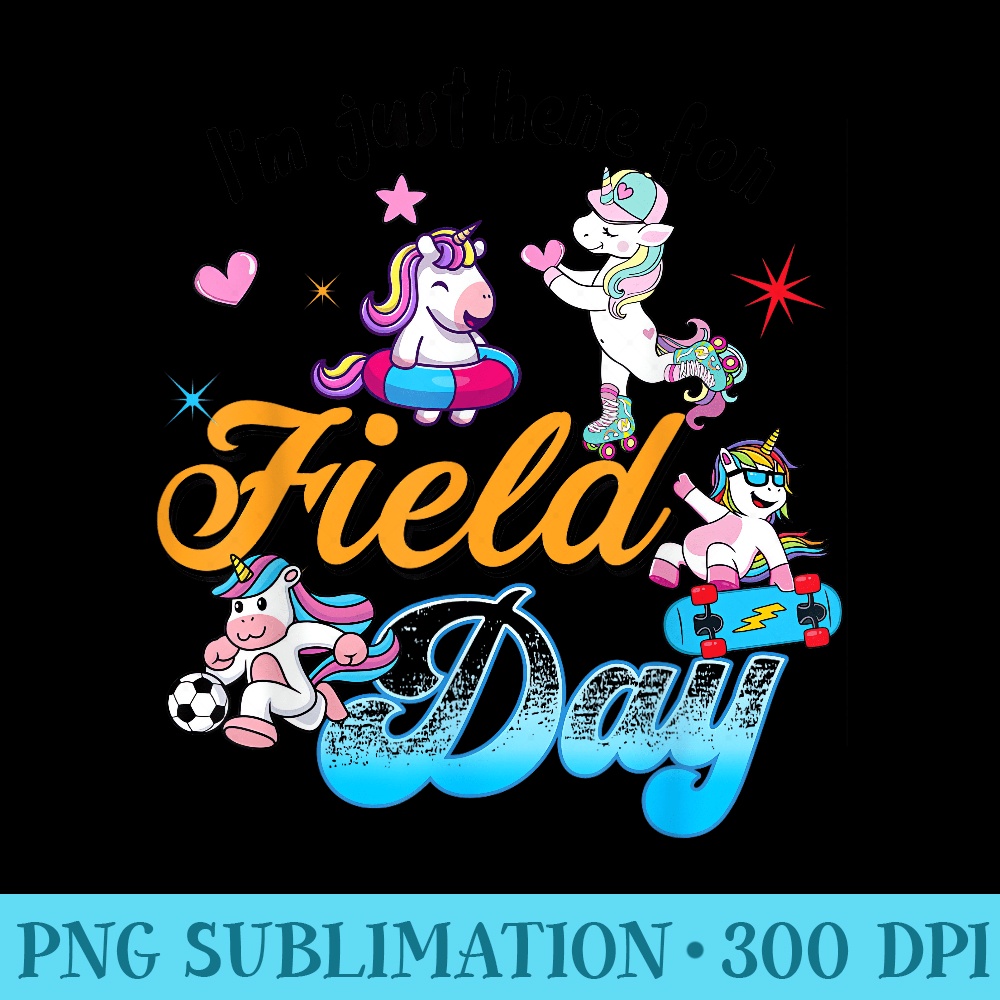 Magical Unicorn Playing Sports Im Just Here for Field Day - Unique Sublimation patterns - Premium Quality PNG Artwork