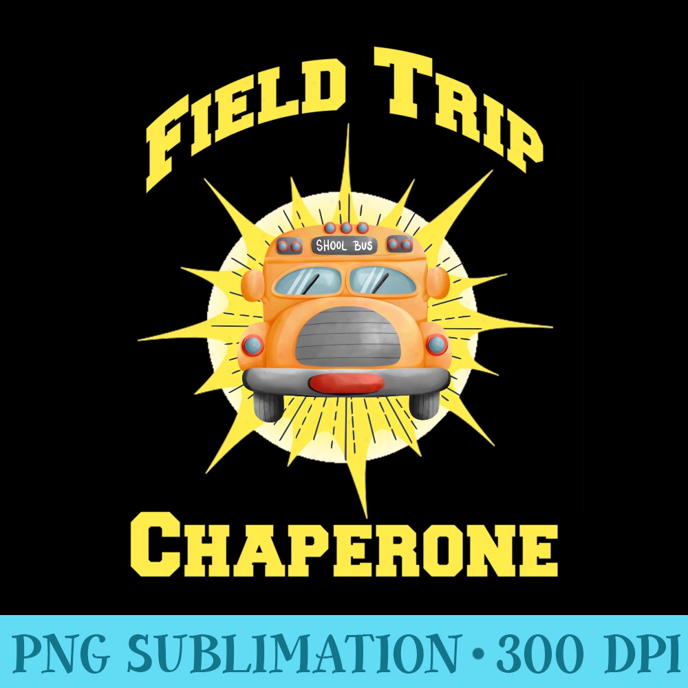 School Field Day Trip Chaperone Student Teacher Women Men Sweatshirt - Exclusive PNG designs - Versatile And Customizable Designs