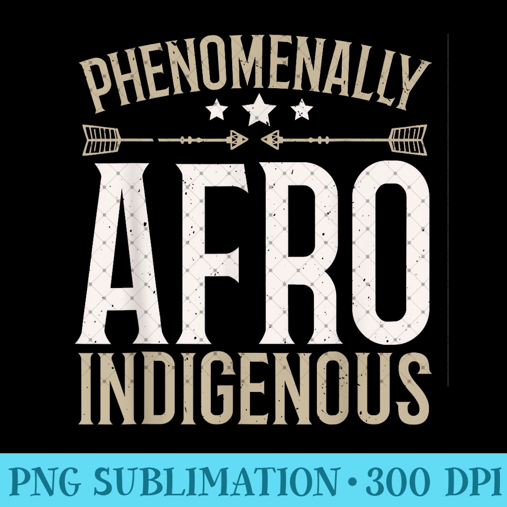 Phenomenally Afro Indigenous People Native American - Unique Sublimation patterns - Instant Access To Downloadable Files