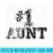 Womens #1 Aunt - Number One Auntie - Ready To Print PNG Designs - Add a Festive Touch to Every Day