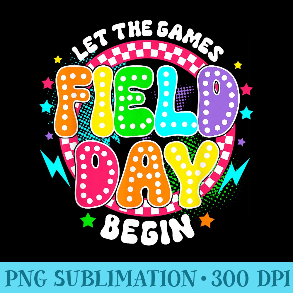 Field Day Let The Games Begin 2024 Girls Teachers - Digital PNG Artwork - Create with Confidence