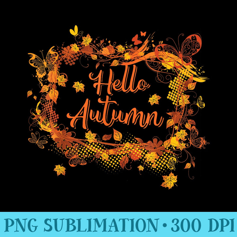 Cute Hello Autumn Season Thanksgiving and Fall Color Lovers - PNG Clipart - Unleash Your Inner Rebellion
