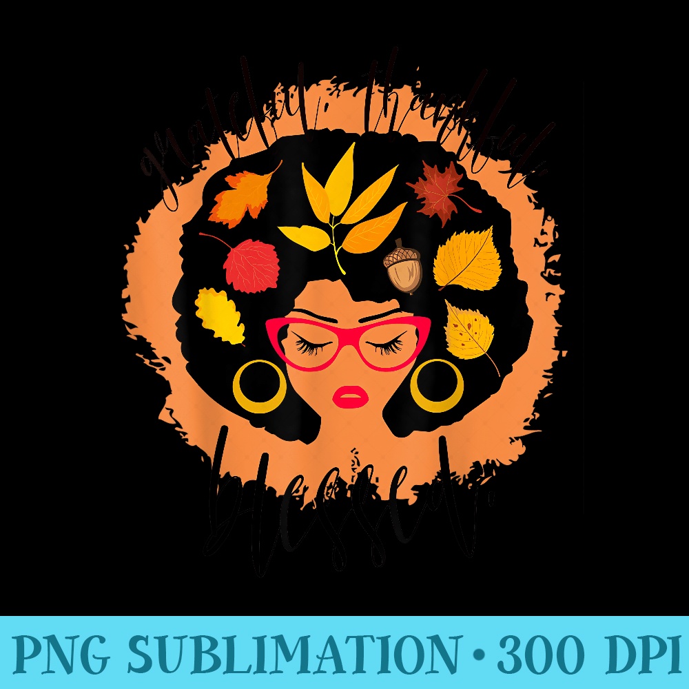 Blessed African American Thanksgiving Black Woman Fall Vibe - Unique Sublimation patterns - Quick And Seamless Download Process