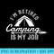 Im Retired Camping Is My Job Retirement Pensioner Retiree - Sublimation PNG Designs - Instantly Transform Your Sublimation Projects