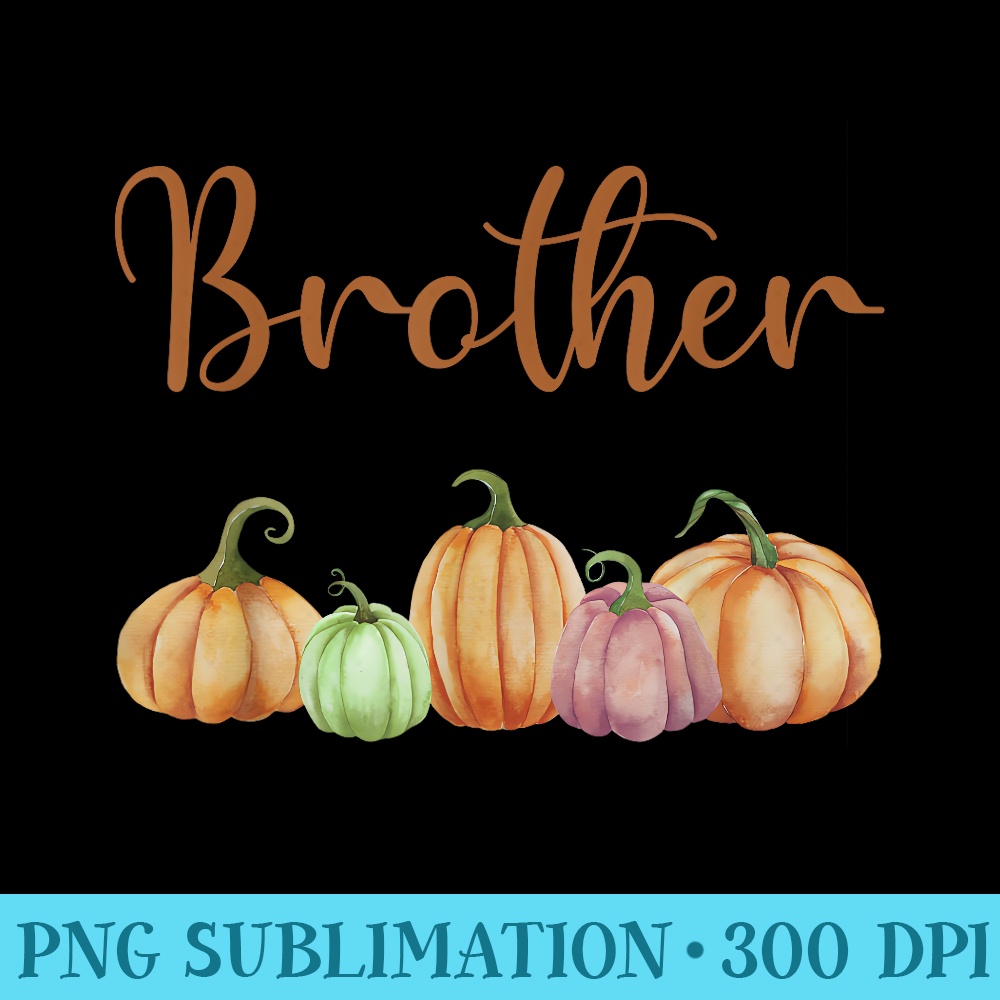Brother of Little Pumpkin First Birthday Autumn Pumpkin - High Quality PNG Files - Eco Friendly And Sustainable Digital Products