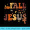 Autumn Fall Jesus He Never Leaves Women, Thanksgiving - Printable PNG Graphics - Instant Access To Downloadable Files