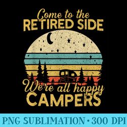 retired side were happy campers retirement camping lover - ready to print png designs